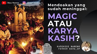 EP.27 - PRAYING FOR THE DEAD: A PURPOSE OR A WORK OF LOVE? [CATECHESIS WITH RM. BAYU]