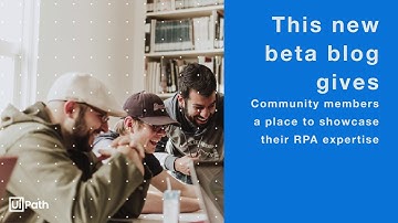 🎉UiPath RPA Community Blog [beta] Has Launched!!