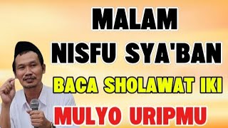 Ngaji Gus Baha - Malam nisfu Sya'ban baca sholawat iki, bakal mulyo uripmu