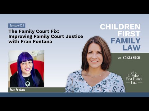 Ep22: The Family Court Fix: Improving Family Court Justice #childrenfirstfamilylaw #familylaw