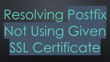 Resolving Postfix Not Using Given SSL Certificate