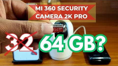 [Proof] 64 Gb Memory Card Works In Xiaomi Mi 360 Home Security Camera 2k Pro