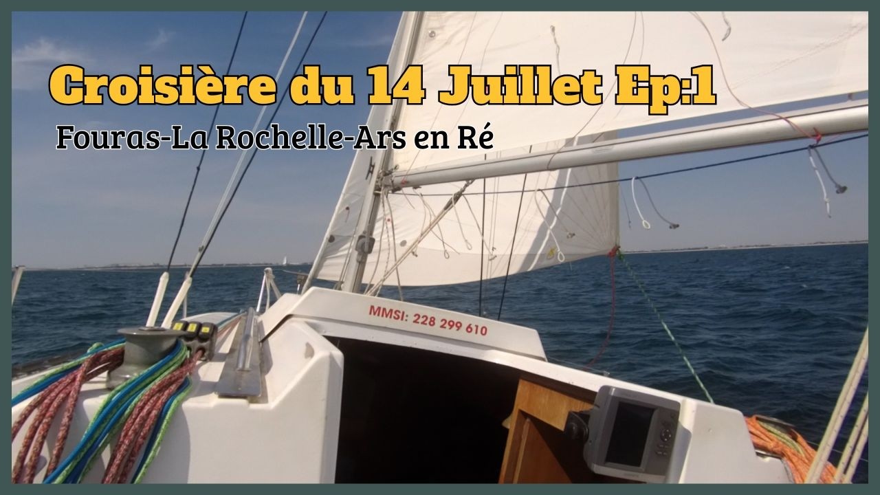 ⁣VOILIER: Croisière du 14 Juillet Fouras-La Rochelle-Ars en Ré Ep:1