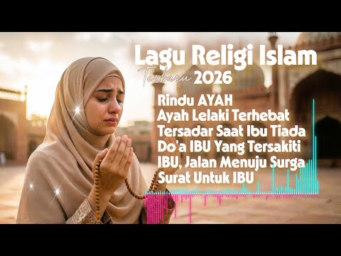 Rindu AYAH Lagu Religi Islam terbaik 2026 Sangat Sedih dan Menyentuh Hati