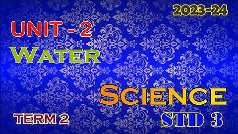 Science STD 3 | Water | Unit - 2 | Term - 2