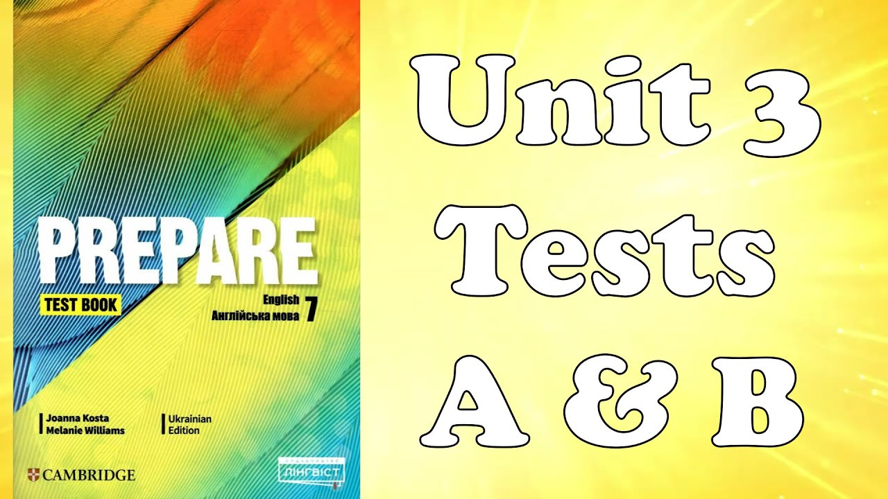 Prepare 7 Unit 3 Tests A & B Огляд і пояснення - YouTube