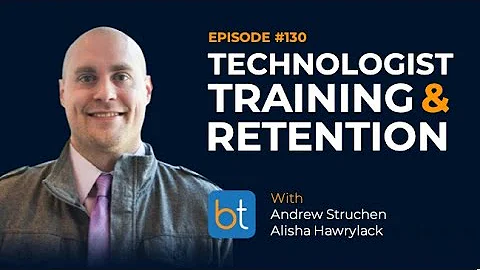 Technologist Training & Retention w/ Andrew Struchen & Alisha Hawrylack | BackTable Podcast Ep. 130