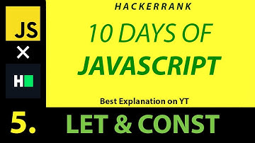 JS 5 - Let and Const (Hackerrank 10 Days of Javascript) | Hindi | Best on YT | Code in Description