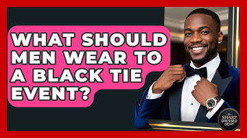 What Should Men Wear To A Black Tie Event? - The Sharp Dressed Gent