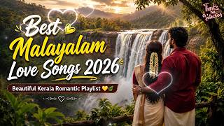 Best Malayalam Love Songs 2026 💛 Evergreen Romantic Melodies | Kerala Beautiful Love Playlist