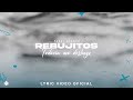 Rebujitos - Todavía me deshago (Lyric Video Oficial)