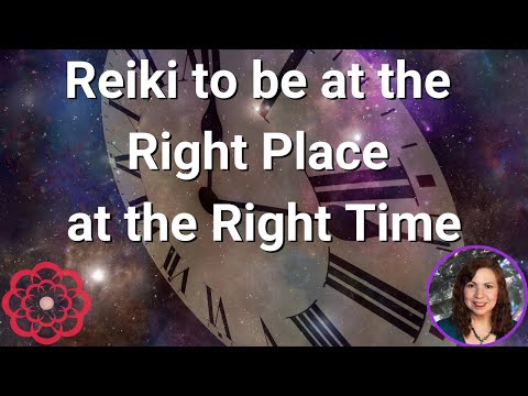 Reiki To Be At The Right Place At The Right Time