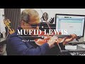 Mufid Lewis ﻣﻮﺳﻴﻘﻰ ﻭ ﻛﻠﻤﺎﺕ ﺗﺮﻧﻴﻤﺔ ﺍﻟﻠﻰ ﻋﻨﺪﻩ ﺍﺏ ﺯﻳﻚ