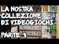 TOUR COLLEZIONE DI VIDEOGIOCHI | PARTE 1