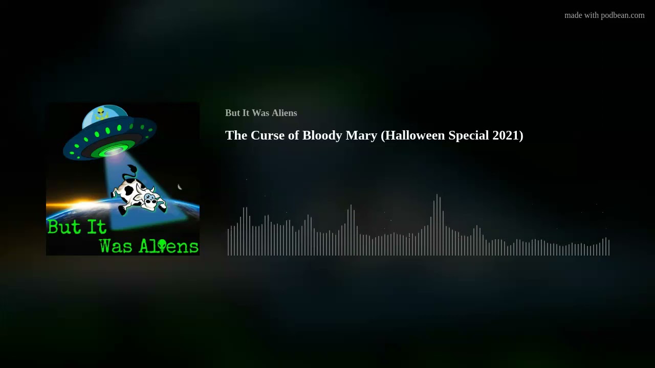 The Curse of Bloody Mary Halloween Special 2021 (But It Was Aliens