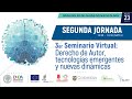 SEGUNDA JORNADA - 3er Seminario Virtual: Derecho de Autor, tecnologías emergentes y nuevas dinámicas