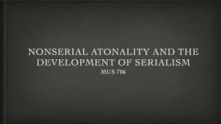 Lecture 9A: Nonserial Atonality and the Development of Serialism (Part 1)