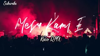 Joget Sentak - Mesu Kami E - Kaco RMX - Remix Terbaru 2023