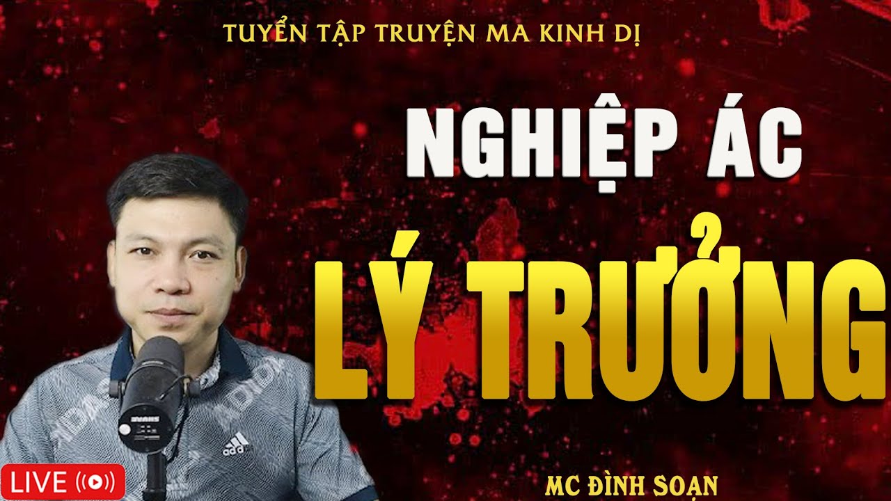 NGHIỆP ÁC LÝ TRƯỞNG - Truyện Ma Kinh Dị | Tuyển Tập Truyện Ma Đình Soạn Hay Nhất
