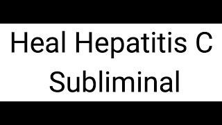 Heal Hepatitis C Subliminal