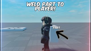 ROBLOX STUDIO LITE TUTORIAL: HOW TO WELD A PART TO PLAYERS BACK (SIMPLE)