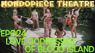Love Goddesses of Blood Island - Mondopiece Theatre