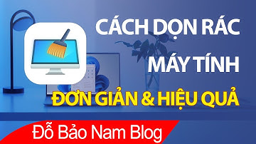 Cách dọn rác máy tính, dọn dẹp file rác ổ C Win 10, 11 hiệu quả & đơn giản