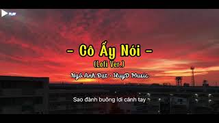Cô Ấy Nói (Lofi Lyrics) | Ngô Anh Đạt - HuyD Music