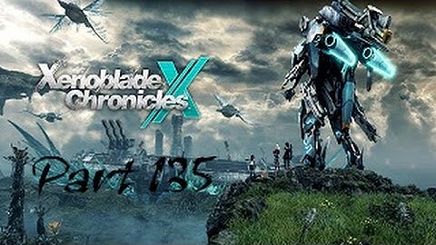 Xenoblade Chronicles X English Playthrough with Chaos part 135: Special Assistant Manager