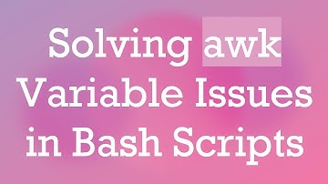Solving awk Variable Issues in Bash Scripts