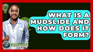 What Is A Mudslide And How Does It Form? - Earth Science Answers