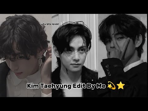 Kim Taehyung Edit by Me 💫⭐.#kimtaehyung #viralvideo