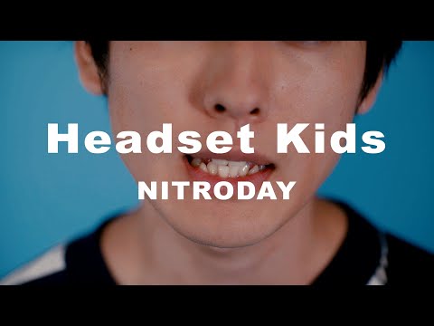 NITRODAY "ヘッドセット・キッズ" (Official Music Video)