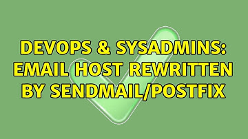 DevOps & SysAdmins: Email host rewritten by sendmail/postfix