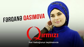 Qırmızı - 19 / Fərqanə Qasımova "Həyat yoldaşımı bağışlamışam"