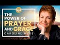 The Power of Prayer and Grace – Explained! How to Have Your Prayers Answered! Caroline Myss