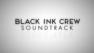 Black Ink Crew - [Soundtrack#1]