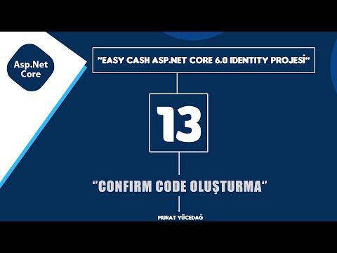 #13 Easy Cash Asp.Net Core 6.0 Identity Projesi - Confirm Code Oluşturma