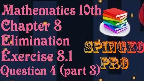 Chapter 8 | Elimination | Ex 8.1 | Q4 ( part 3 ) | Class 9 & 10 Maths | S.B.E @Spingxo Pro