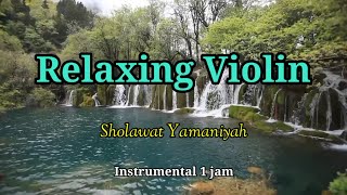 1 jam Relaxing Violin (Sholawat Yamaniyah) Bikin Hati Tenang