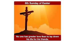 Love one another, as I have loved you.  Homily for the 6th Sunday of Easter, Year B.