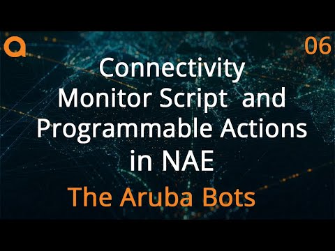 Connectivity Monitor Script + Programmable Actions - Aruba Bots NAE Series 06