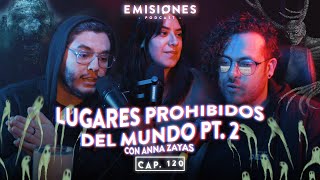 Capítulo 120: Lugares prohibidos del mundo pt. 2 con @annazayas