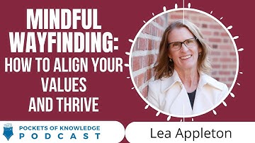 Mindful Wayfinding: How to Align Your Values and Thrive with Lea Appleton