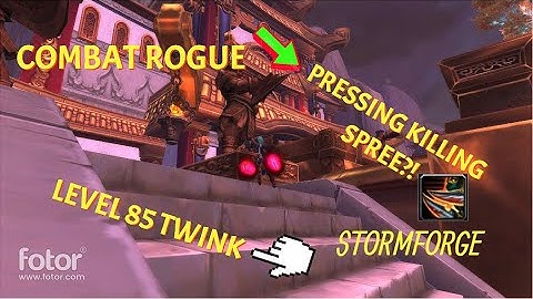 85 COMBAT ROGUE TWINK WORLDPVP STORMFORGE 5.4.8 TIMELESS ISLAND