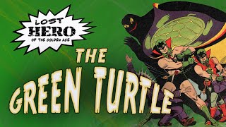 Lost Hero of the Golden Age: The Green Turtle