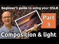 Beginners photography guide to using your DSLR - Composition and light - Part 3