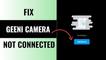 How to Fix Geeni Camera Not Connected to Wi-Fi?