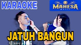 JATUH BANGUN KARAOKE GERRY MAHESA||Karaoke versi lambada