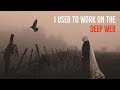''I Used to Work on the Deep Web: The FULL STORY'' | BEST NEW DEEP WEB STORY FOR 2018 [EXCLUSIVE]